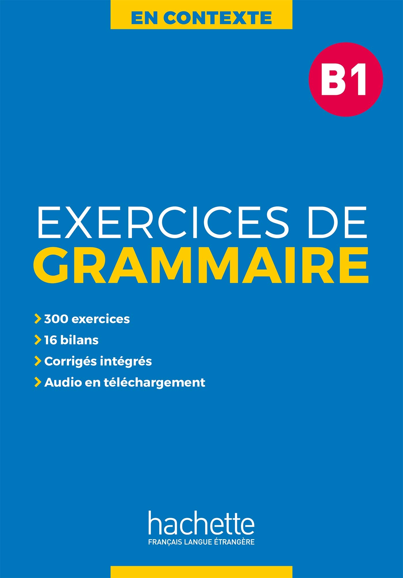 EN CONTEXTE - EXERCICES DE GRAMMAIRE B1 Livre + Audio + Corriges