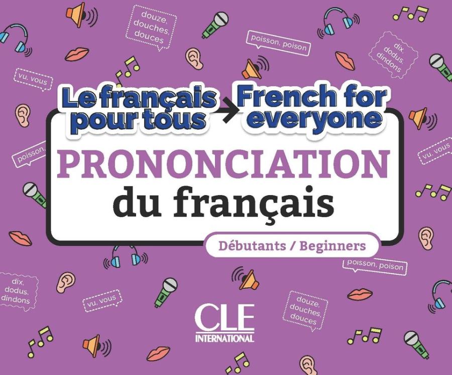 LE FRANСAIS POUR TOUS:LA PRONONCIATION DU FRANCAIS Livre + audio online