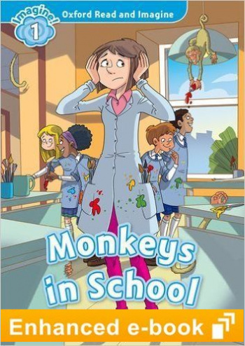 MONKEYS IN SCHOOL (OXFORD READ AND IMAGINE, LEVEL 1) eBook 
