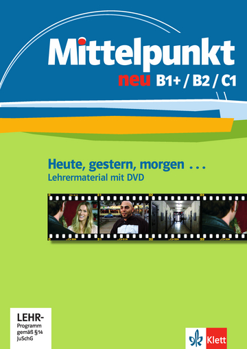 MITTELPUNKT NEU B1+/B2/C1 Heute, gestern, morgen...,Lehrermaterial + DVD