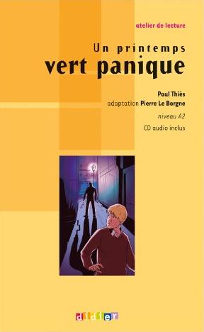 UN PRINTEMPS VERT PANIQUE (ATELIER DE LECTURE, A2) Llivre + Audio CD