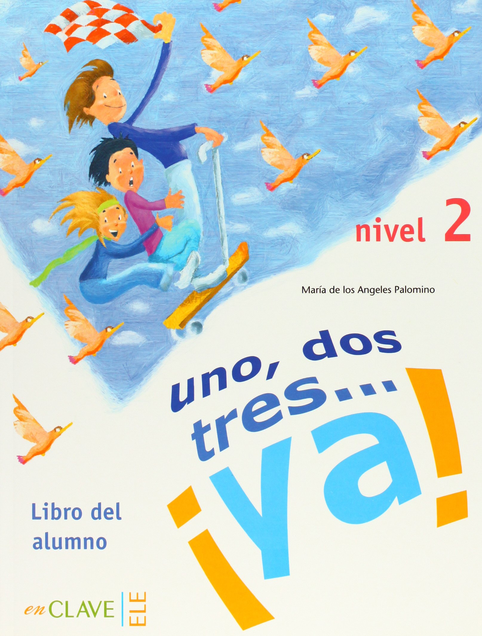 UNO, DOS, TRES... YA!  2  Libro del Alumno