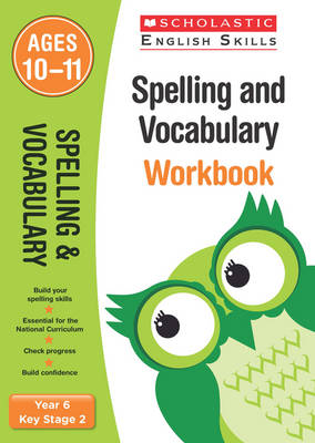 SCHOLASTIC ENGLISH SKILLS Spelling and Vocabulary 6 (ages 10-11) Workbook