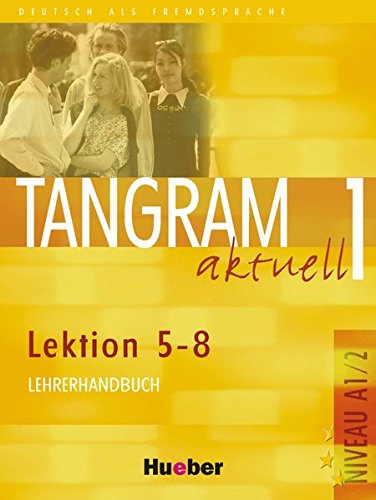 TANGRAM AKTUELL 1 Lektion 5-8 Lehrerhandbuch