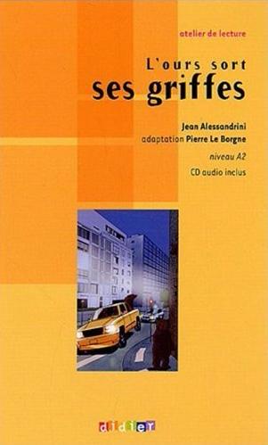 L OURS SORT SES GRIFFES (ATELIER DE LECTURE, A2) Llivre + Audio CD