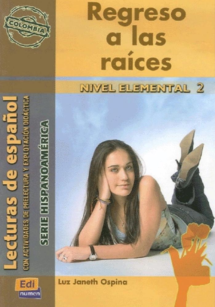 REGRESO A LAS RAÍCES Nivel Elemental 2 Libro 