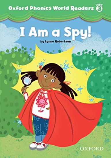OXFORD PHONICS WORLD Readers 3 I Am a Spy!