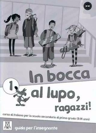 IN BOCCA AL LUPO, RAGAZZI! 1 Guida per l'insegnante