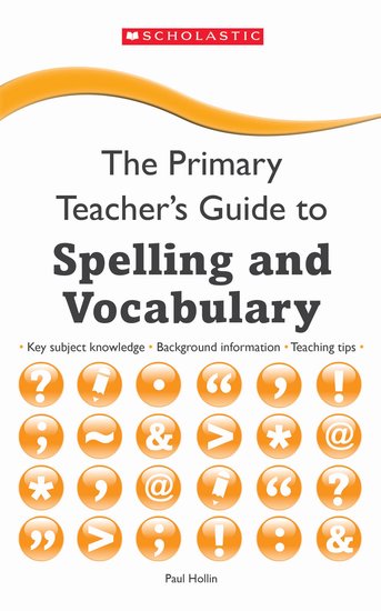THE PRIMARY TEACHER'S GUIDE TO SPELLING AND VOCABULARY Book