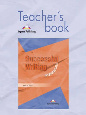 SUCCESSFUL WRITING INTERMEDIATE Teacher's Book