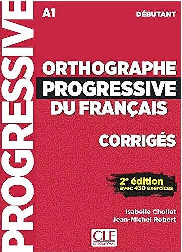 ORTHOGRAPHE PROGRESSIVE DU FRANCAIS DEBUTANT 2ED Corriges