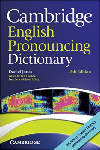 CAMBRIDGE ENGLISH PRONOUNCING DICTIONARY 18th ED