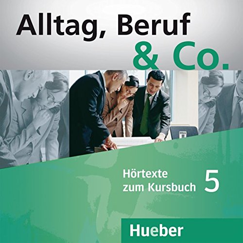 ALLTAG, BERUF & CO. 5 Audio-CDs zum Kursbuch 