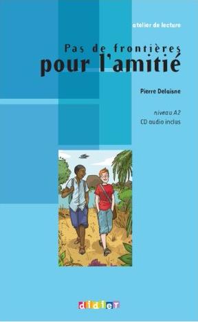 PAS DE FRONTIERES POUR L'AMITIE (ATELIER DE LECTURE, A2) Llivre + Audio CD