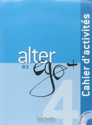 ALTER EGO+  4 Cahier d'activites + CD Audio