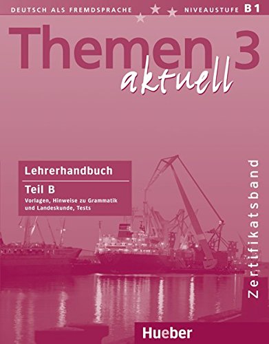 THEMEN AKTUELL 3 Zertifikatsband Lehrerhandbuch Teil B