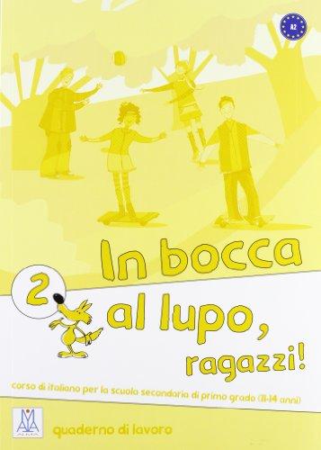 IN BOCCA AL LUPO, RAGAZZI! 2 Quaderno di lavoro