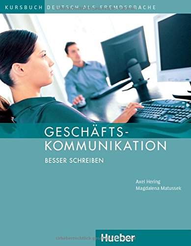 GESCHÄFTSKOMMUNIKATION - Besser Schreiben Kursbuch