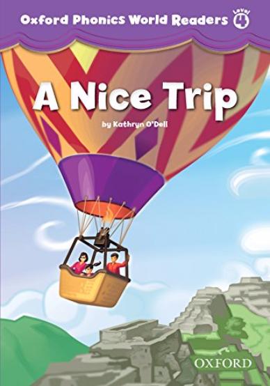OXFORD PHONICS WORLD Readers 4 A Nice Trip