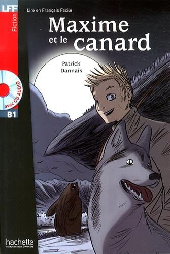 MAXIME ET LE CANARD (LIRE EN FRANCAIS FACILE B1) Livre + Audio CD