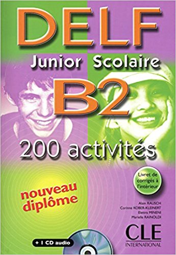 DELF JUNIOR ET SCOLAIRE B2, 200 ACTIVITES Livre + Audio CD