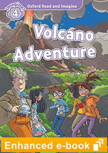 VOLCANO ADVENTURE (OXFORD READ AND IMAGINE, LEVEL 4) eBook
