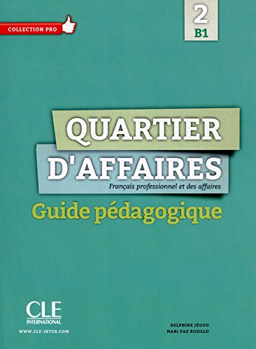 QUARTIER D'AFFAIRES B1 Guide pedagogique
