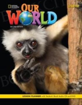 OUR WORLD 2nd ED STARTER Lesson Planner + Audio CD + DVD