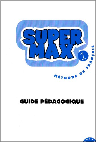 SUPER MAX 1 Guide pedagogique
