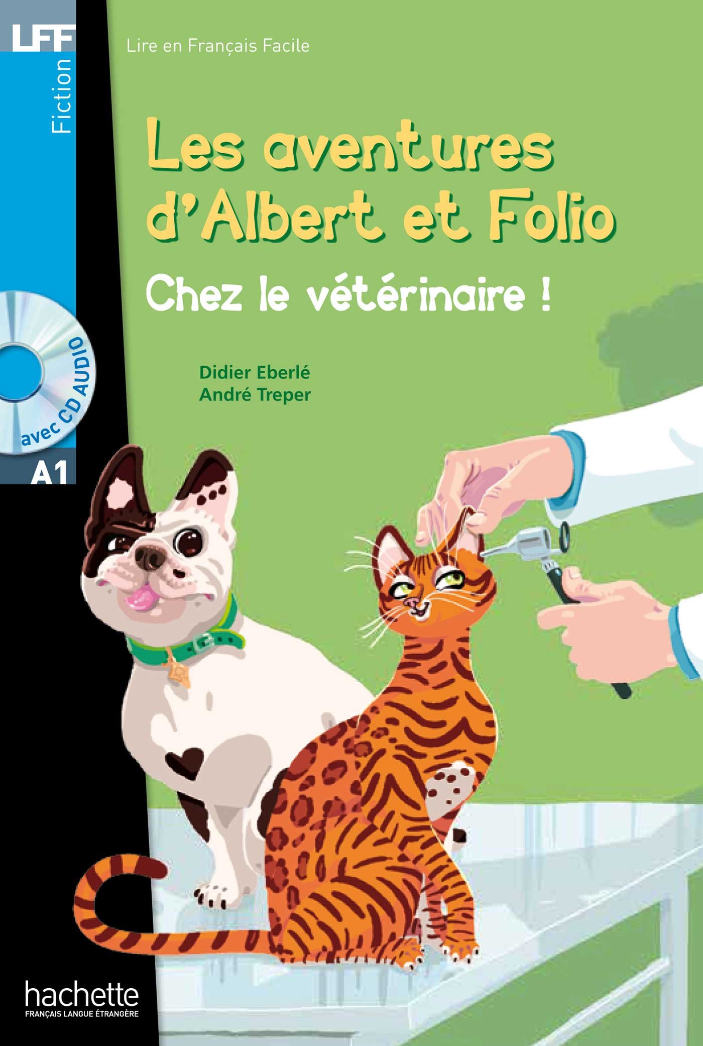 LES AVENTURES D'ALBERT ET FOLIO: CHEZ LE VETERINAIRE (LIRE EN FRANCAIS FACILE A1) Livre + Audio CD
