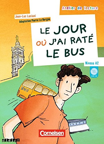 LE JOUR OU J'AI RATE LE BUS (ATELIER DE LECTURE, A2) Llivre + Audio CD