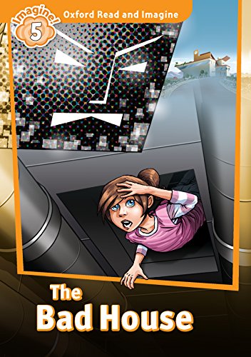 BAD HOUSE (OXFORD READ AND IMAGINE, LEVEL 5) Book