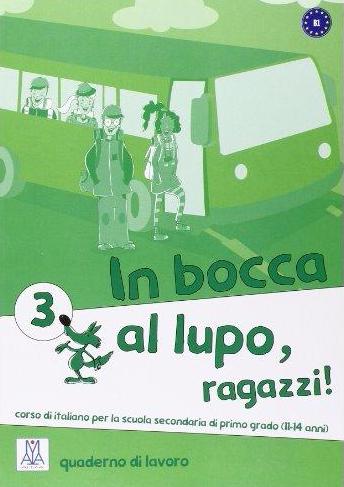 IN BOCCA AL LUPO, RAGAZZI! 3 Quaderno di lavoro