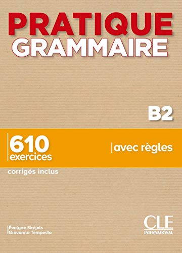 PRATIQUE GRAMMAIRE 610 EXERCICES B2 corriges inclus