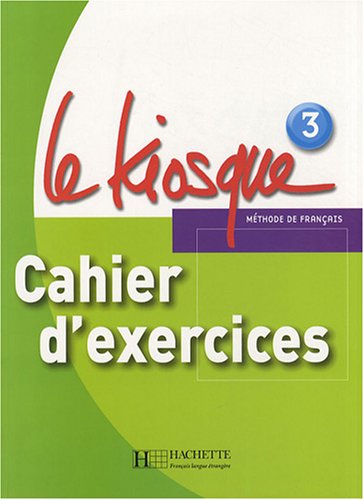 LE KIOSQUE3 Cahier d'exercices