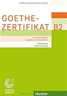 GOETHE-ZERTIFIKAT B2 Prüfungsziele, Testbeschreibung