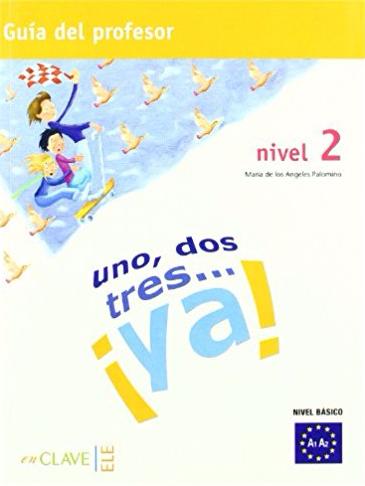 UNO, DOS, TRES... YA! 2   Guia para el profesor