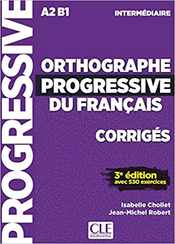 ORTHOGRAPHE PROGRESSIVE DU FRANCAIS 2ED INTERMEDIARE Corriges
