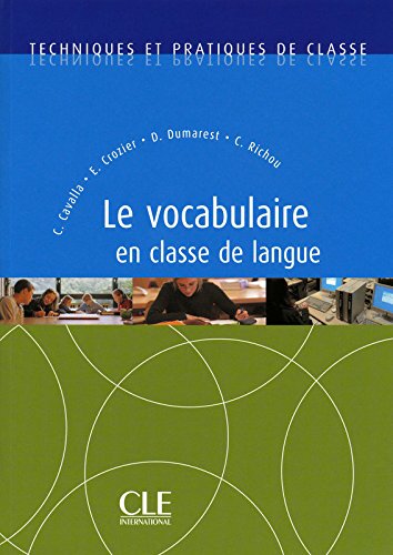 LE VOCABULAIRE EN CLASSE DE LANGUE (TECHNIQUES ET PRATIQUES DE CLASSE) Livre