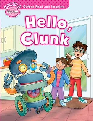 HELLO, CLUNK (OXFORD READ AND IMAGINE, LEVEL STARTER) Book