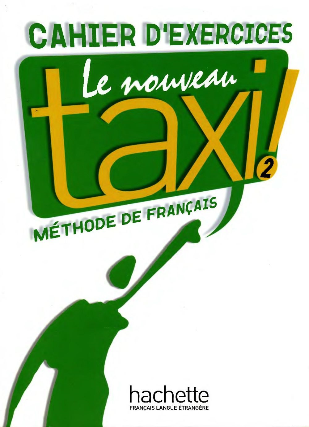 LE NOUVEAU TAXI! 2 Cahier d'exercices