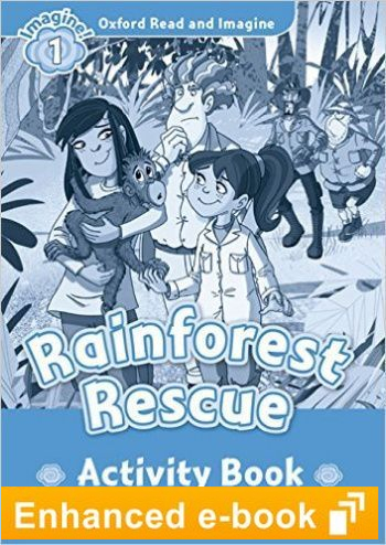 RAINFOREST RESCUE (OXFORD READ AND IMAGINE, LEVEL 1) Activity Book eBook