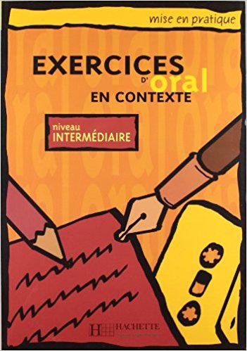 MISE EN PRATIQUE: EXERCICES ORAL EN CONTEXTE INTERMEDIAIRE Livre