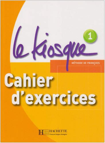 LE KIOSQUE 1 Cahier d'exercices