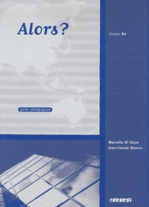 ALORS? B1 Guide pedagogique