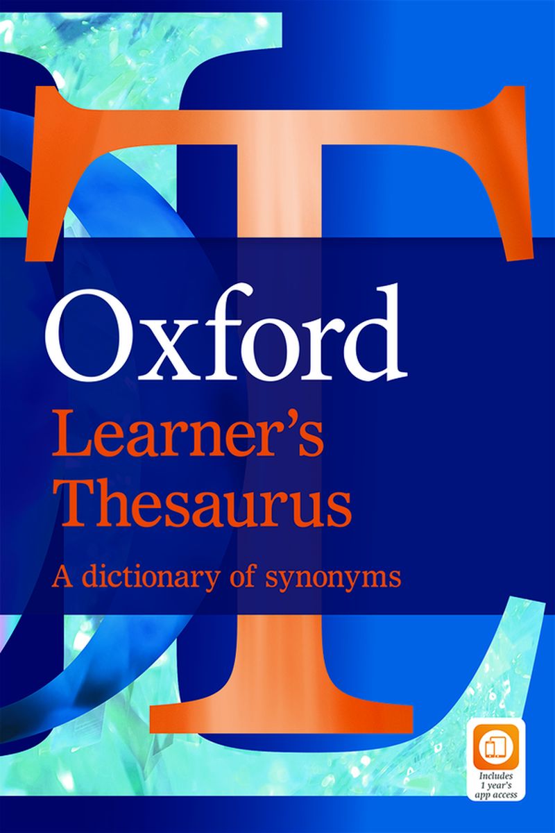 OXFORD LEARNERS THESAURUS A Dictionary of Synonyms