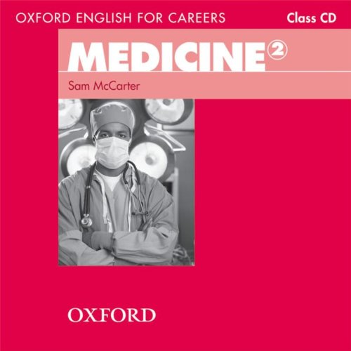 MEDICINE (OXFORD ENGLISH FOR CAREERS) 2 Class Audio CD