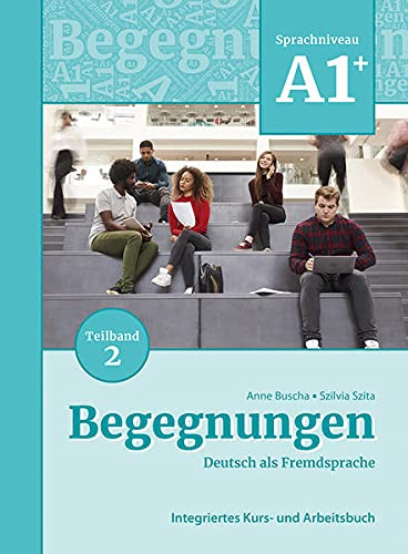 BEGEGNUNGEN NEU A1+ Teil 2 Kurs- und Arbeitsbuch