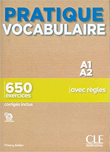 PRATIQUE VOCABULAIRE 650 EXERCICES A1-A2 corriges inclus