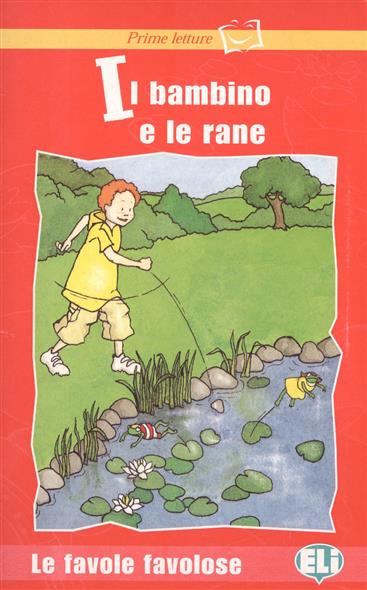 IL BAMBINO E LE RANE (PRIME LETTURE ROSSA A1) Libro